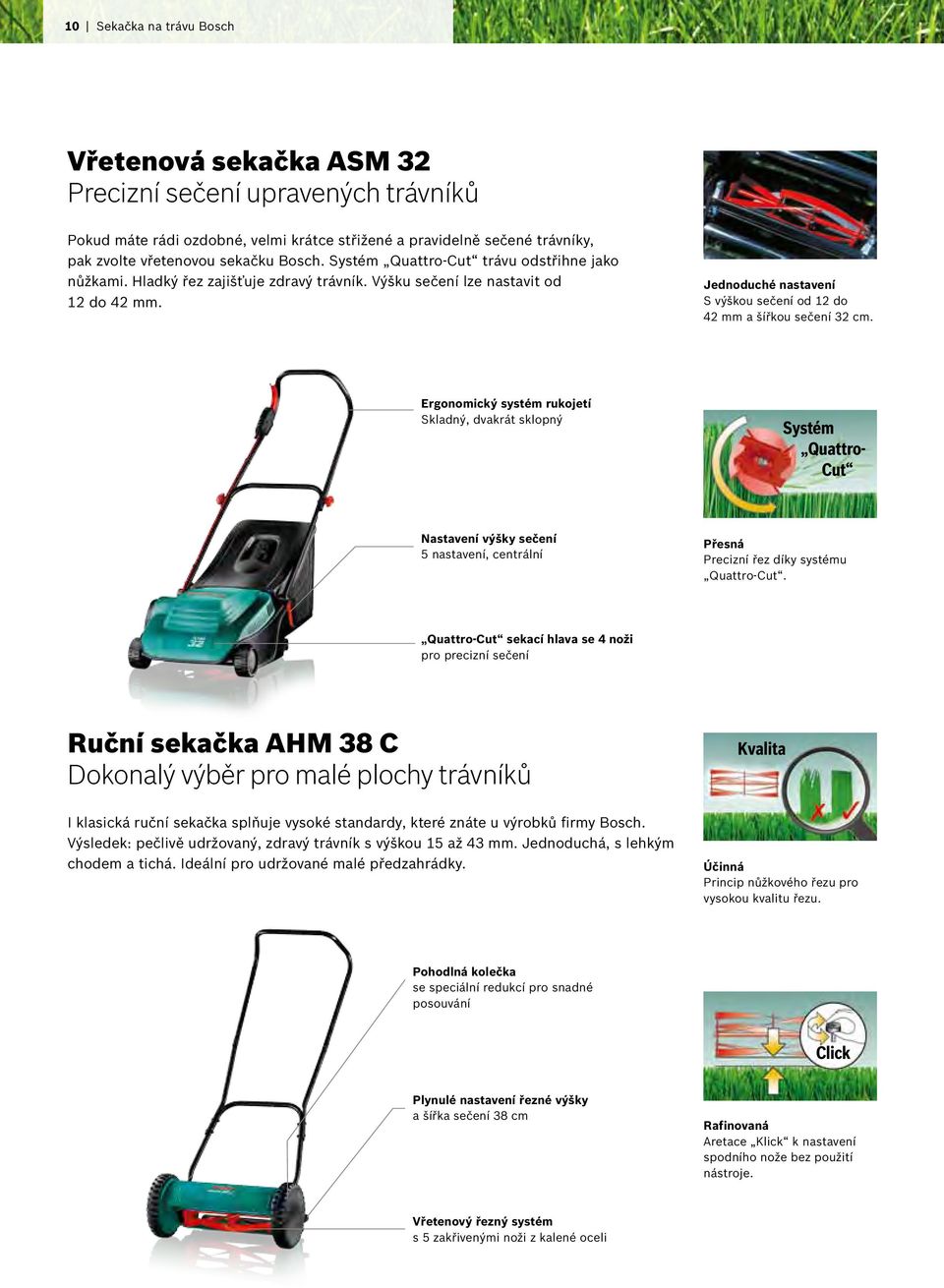 Jednoduché nastavení S výškou sečení od 12 do 42 mm a šířkou sečení 32 cm.