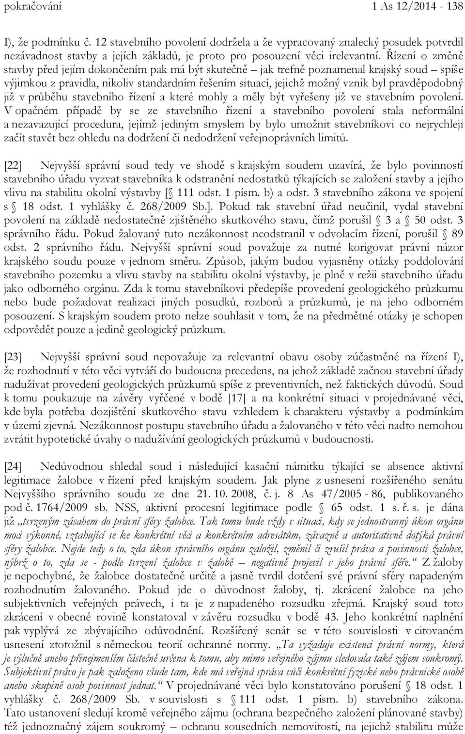 pravděpodobný již v průběhu stavebního řízení a které mohly a měly být vyřešeny již ve stavebním povolení.