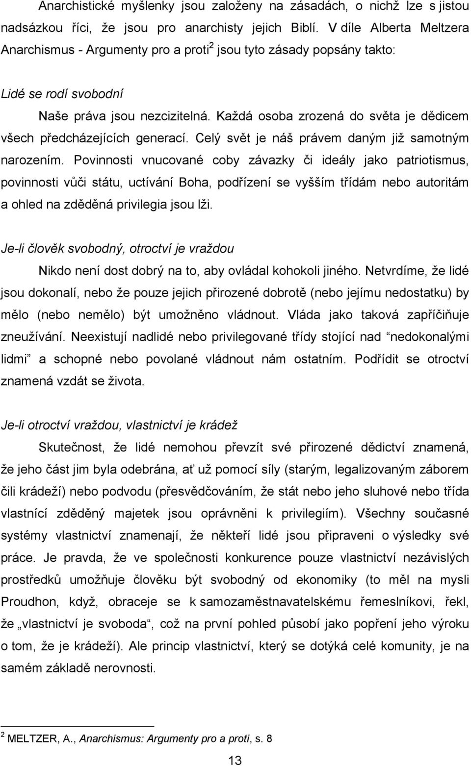 Každá osoba zrozená do světa je dědicem všech předcházejících generací. Celý svět je náš právem daným již samotným narozením.