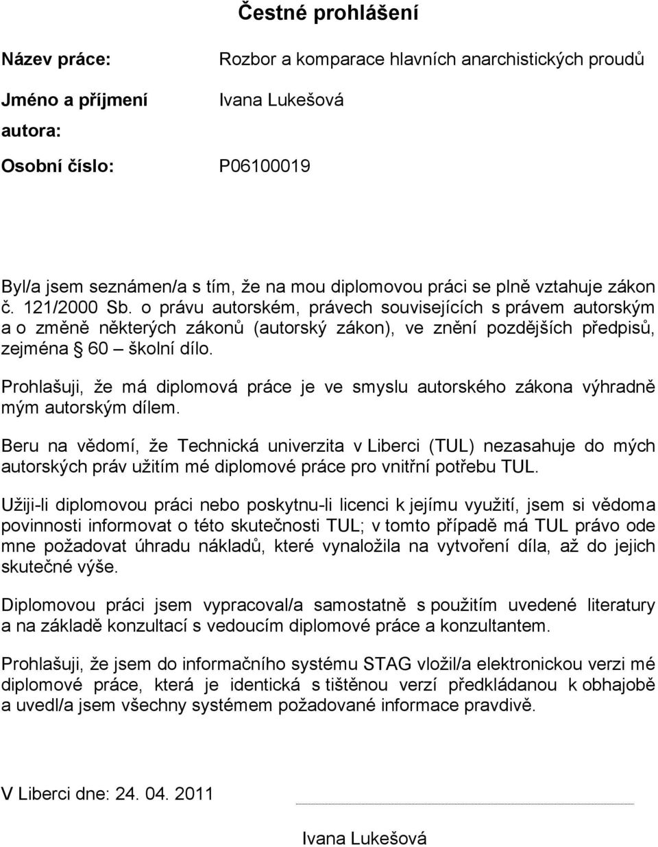 o právu autorském, právech souvisejících s právem autorským a o změně některých zákonů (autorský zákon), ve znění pozdějších předpisů, zejména 60 školní dílo.