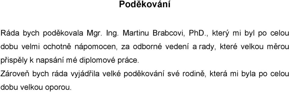 rady, které velkou měrou přispěly k napsání mé diplomové práce.