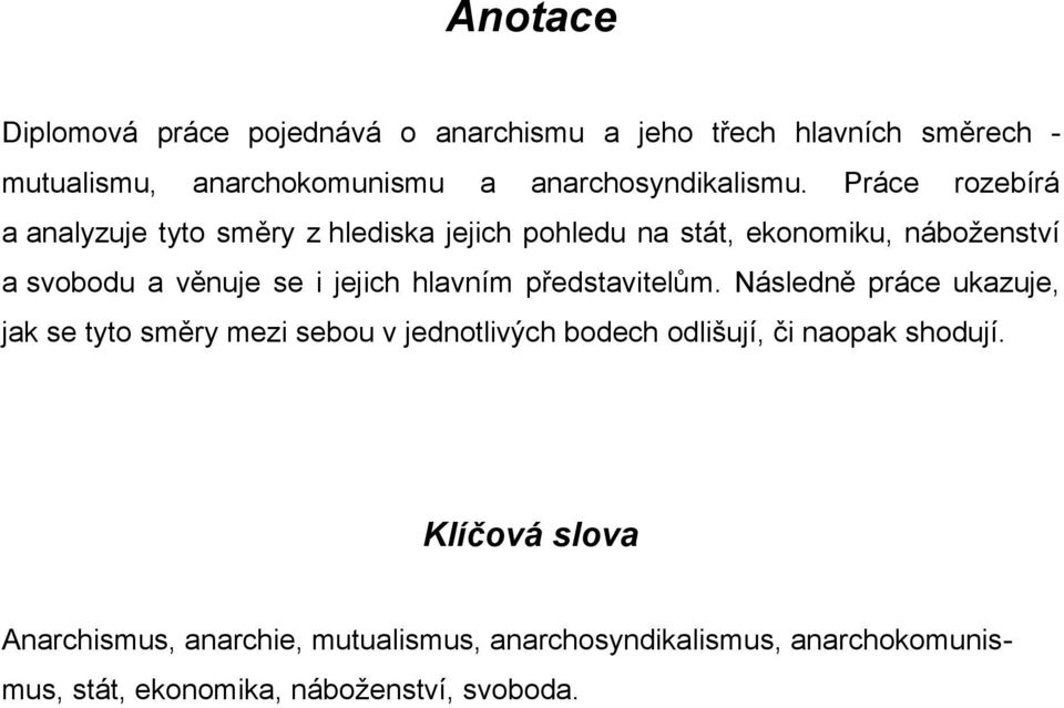 Práce rozebírá a analyzuje tyto směry z hlediska jejich pohledu na stát, ekonomiku, náboženství a svobodu a věnuje se i jejich