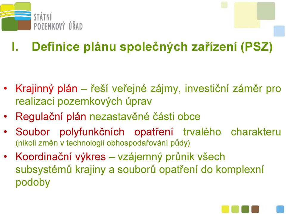 polyfunkčních opatření trvalého charakteru (nikoli změn v technologii obhospodařování