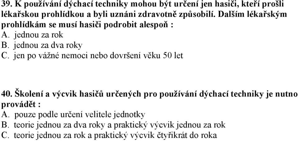 jen po vážné nemoci nebo dovršení věku 50 let 40.