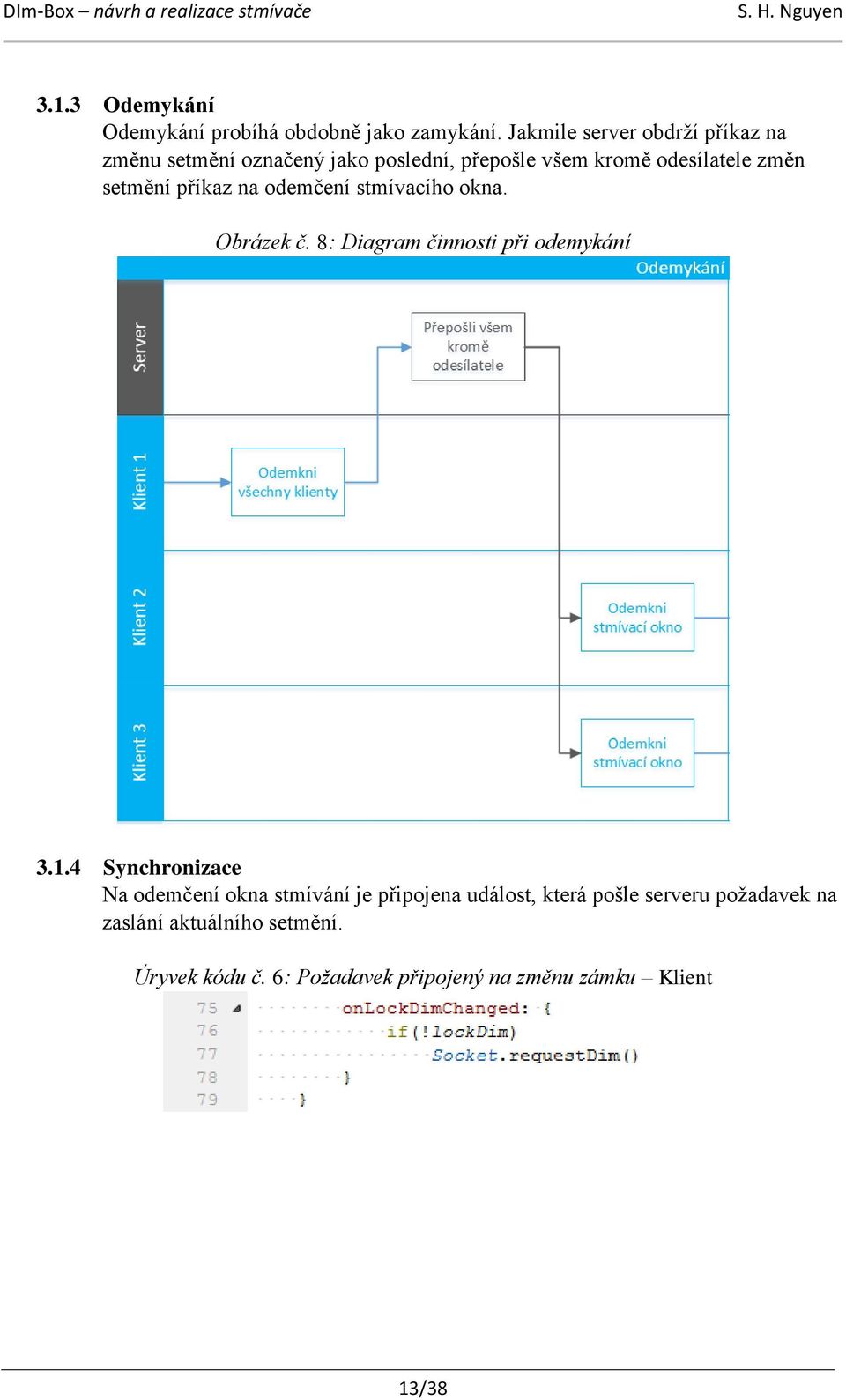 setmění příkaz na odemčení stmívacího okna. Obrázek č. 8: Diagram činnosti při odemykání 3.1.