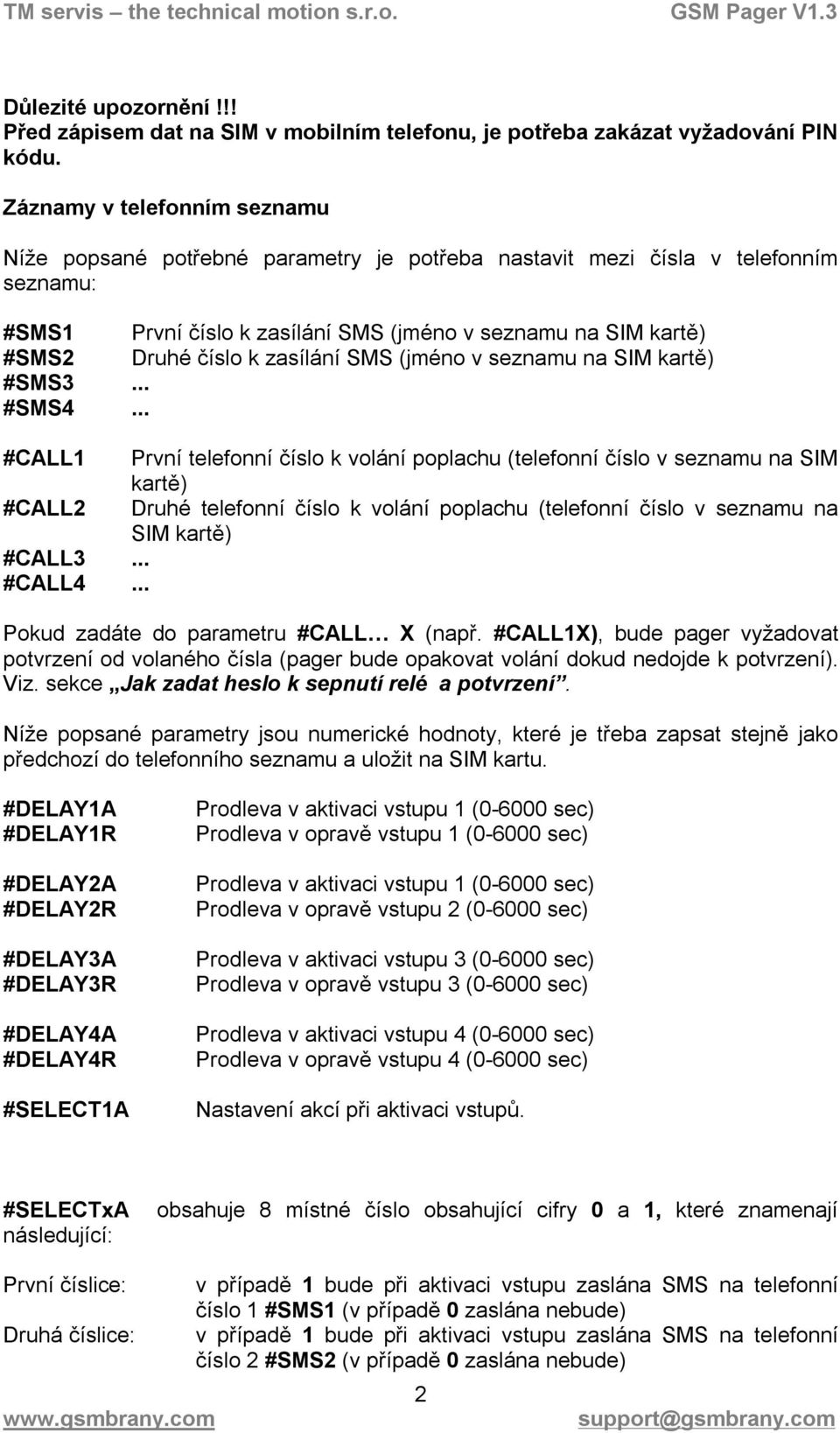 zasílání SMS (jméno v seznamu na SIM kartě) #SMS3... #SMS4.