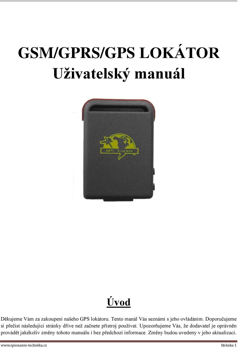 Doporučujeme si přečíst následující stránky dříve než začnete přístroj používat.