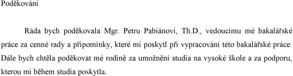 poskytl při vypracování této bakalářské práce.