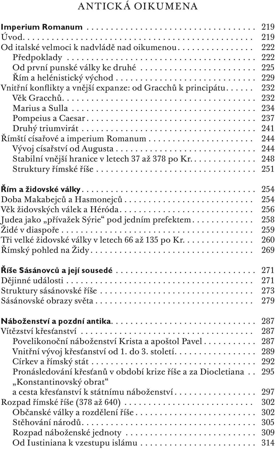 ..... 232 Věk Gracchů........................................ 232 Marius a Sulla...................................... 234 Pompeius a Caesar................................... 237 Druhý triumvirát.