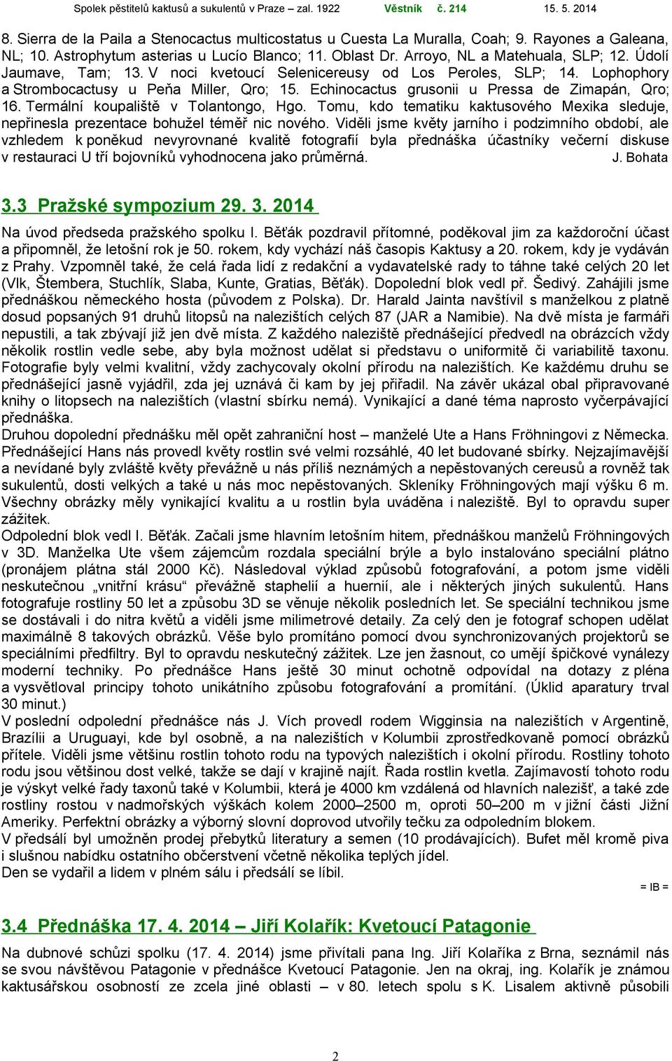 Termální koupaliště v Tolantongo, Hgo. Tomu, kdo tematiku kaktusového Mexika sleduje, nepřinesla prezentace bohužel téměř nic nového.