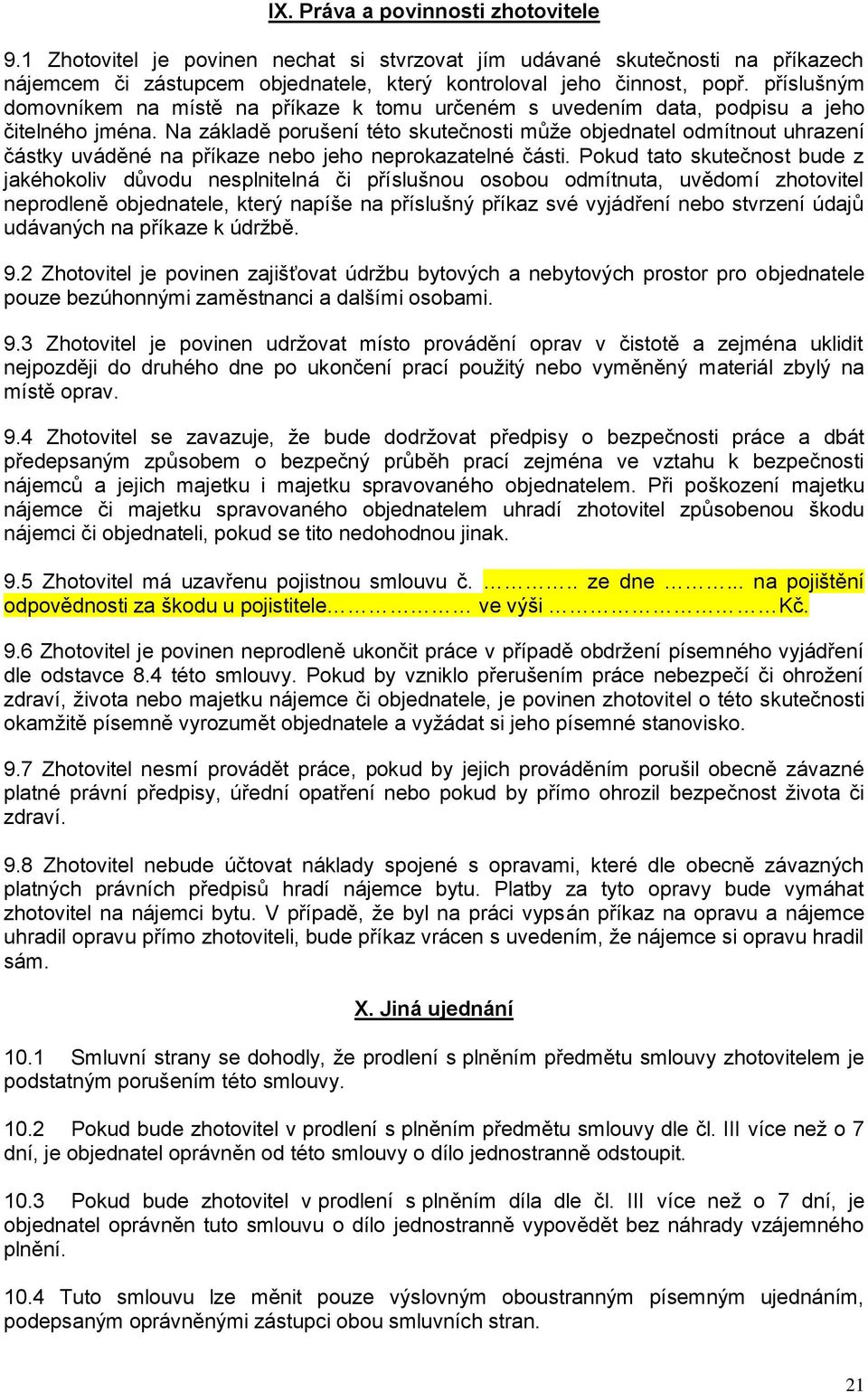 Na základě porušení této skutečnosti může objednatel odmítnout uhrazení částky uváděné na příkaze nebo jeho neprokazatelné části.