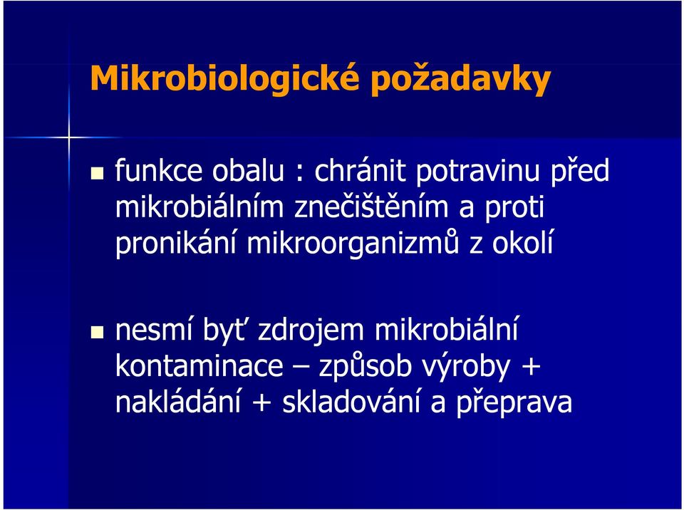 mikroorganizmů z okolí nesmí íb byť ť zdrojem mikrobiální