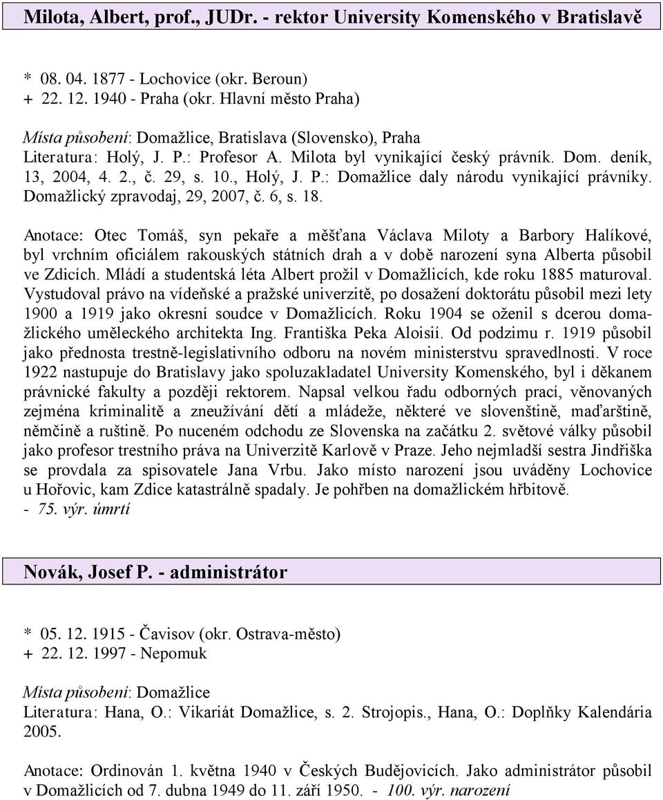 , Holý, J. P.: Domažlice daly národu vynikající právníky. Domažlický zpravodaj, 29, 2007, č. 6, s. 18.