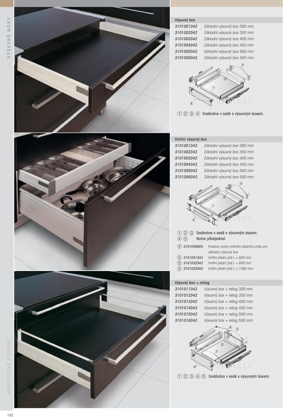 Vnitřní výsuvný box 3101001342 Základní výsuvný box 300 mm 3101002342 Základní výsuvný box 350 mm 3101003342 Základní výsuvný box 400 mm 3101004342 Základní výsuvný box 450 mm 3101005342 Základní
