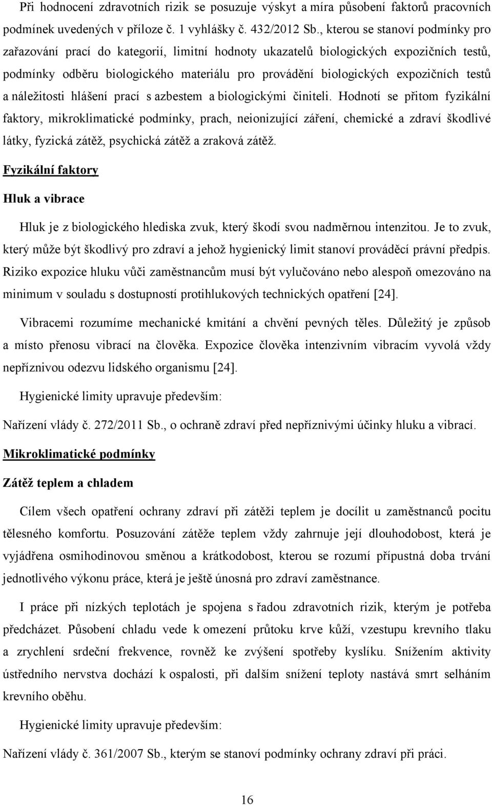 testů a náležitosti hlášení prací s azbestem a biologickými činiteli.