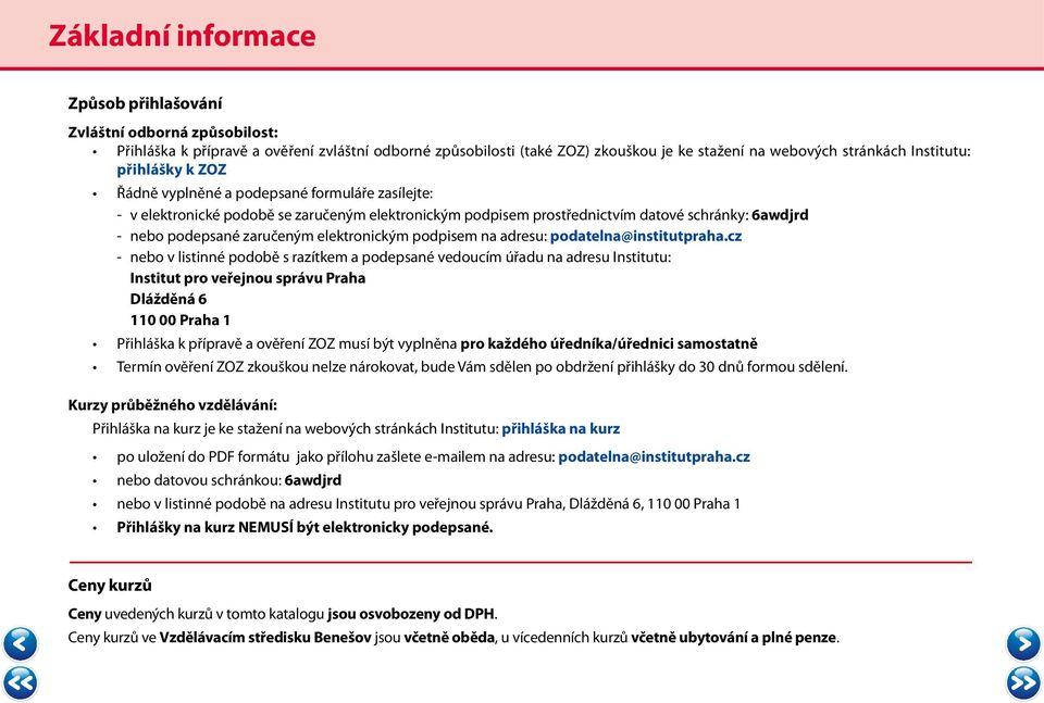 elektronickým podpisem na adresu: podatelna@institutpraha.