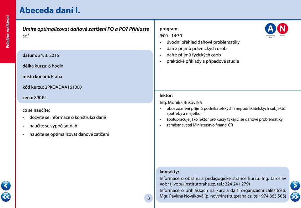 890 Kč dozvíte se informace o konstrukci daně naučíte se vypočítat daň naučíte se optimalizovat daňové zatížení Ing.