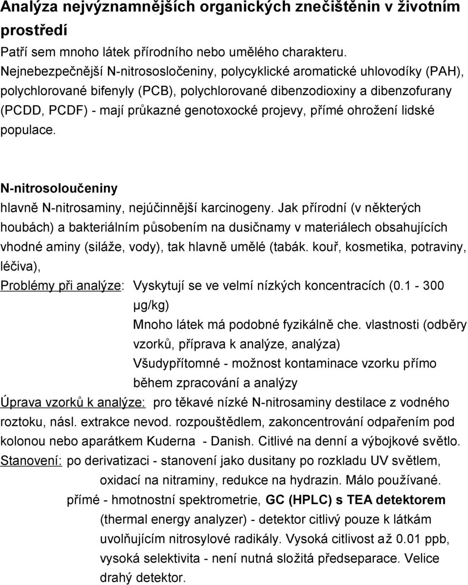 projevy, přímé ohrožení lidské populace. N-nitrosoloučeniny hlavně N-nitrosaminy, nejúčinnější karcinogeny.