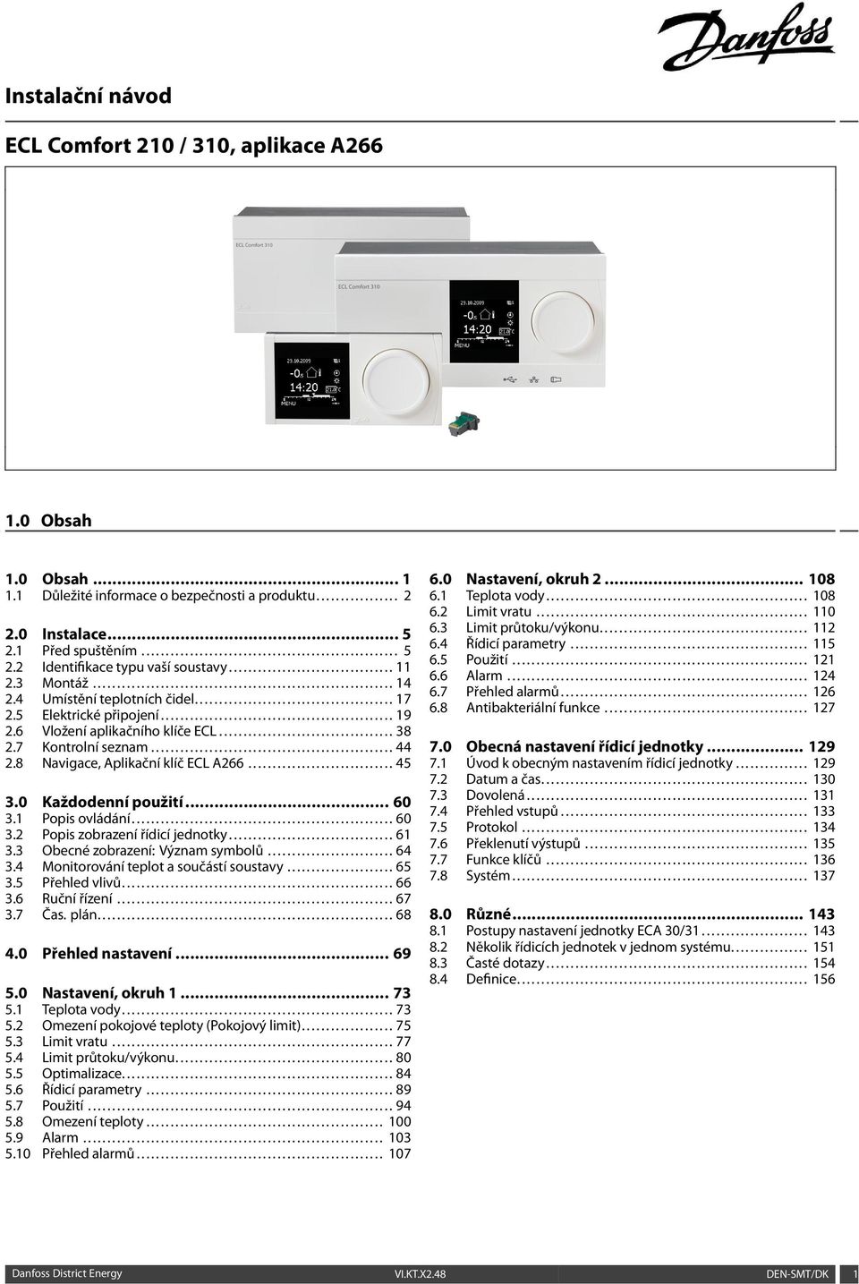 5 Elektrické připojení................................................ 19 2.6 Vložení aplikačního klíče ECL.................................... 38 2.7 Kontrolní seznam.................................................. 44 2.