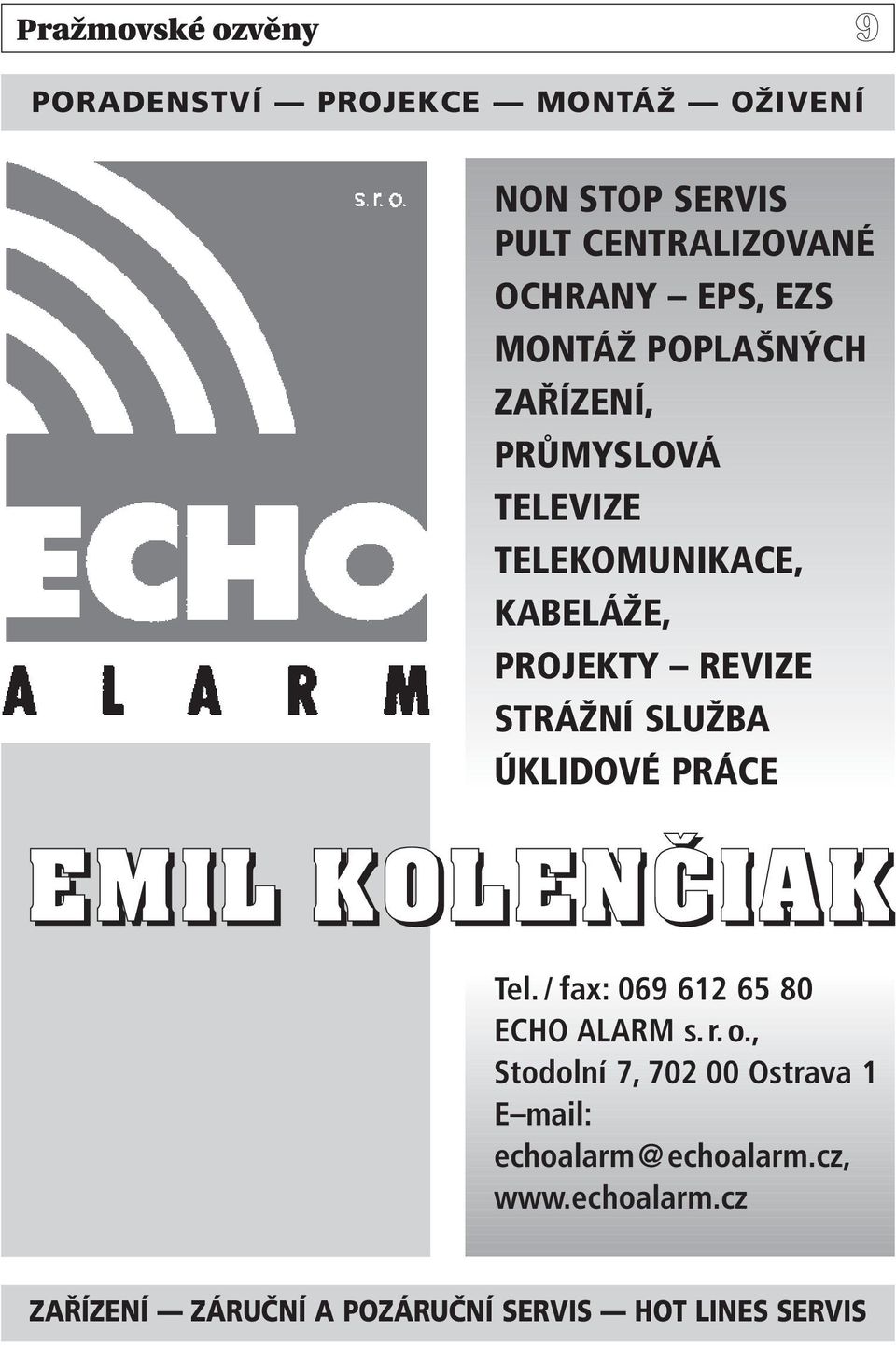 SLUŽBA ÚKLIDOVÉ PRÁCE EMIL KOLENâIAK Tel. / fax: 069 612 65 80 ECHO ALARM s.r.o.
