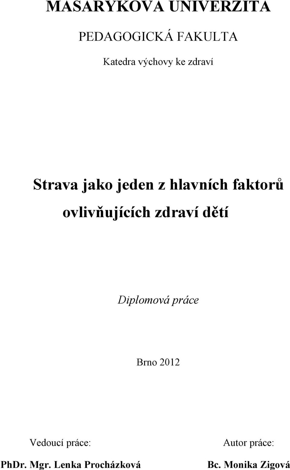 ovlivňujících zdraví dětí Diplomová práce Brno 2012