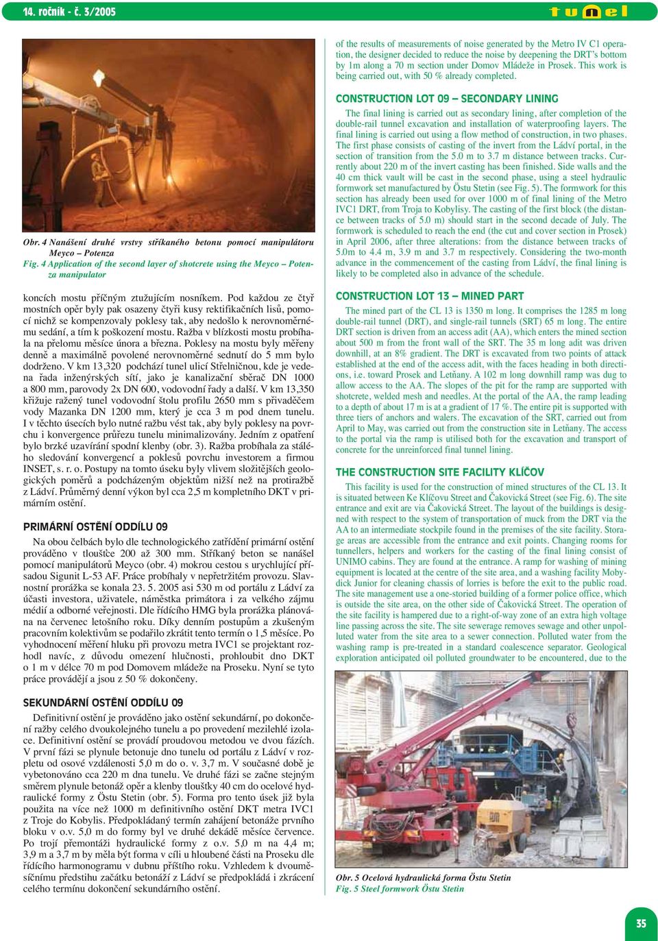 4 Application of the second layer of shotcrete using the Meyco Potenza manipulator koncích mostu příčným ztužujícím nosníkem.