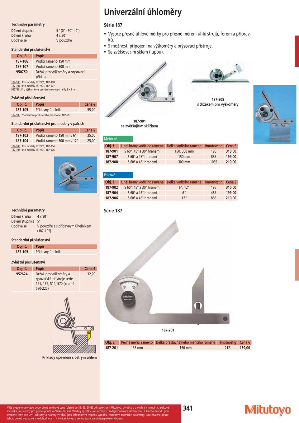 Přídavný úhelník 55,00 187-105 : Standardní příslušenství pro model 187-901 Standardní příslušenství pro modely v palcích Popis 187-103 Vodicí rameno 150 / 6" 35,00 187-104 Vodicí rameno 300 / 12"