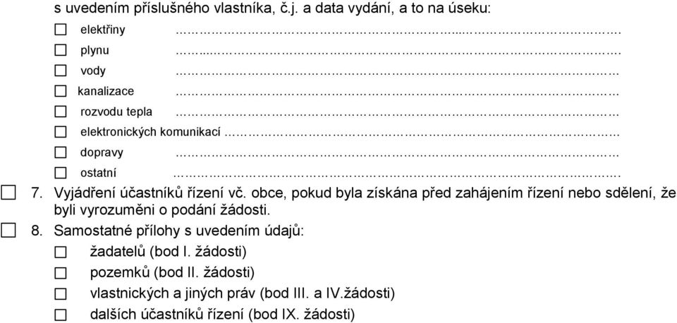 obce, pokud byla získána před zahájením řízení nebo sdělení, že byli vyrozuměni o podání žádosti. 8.