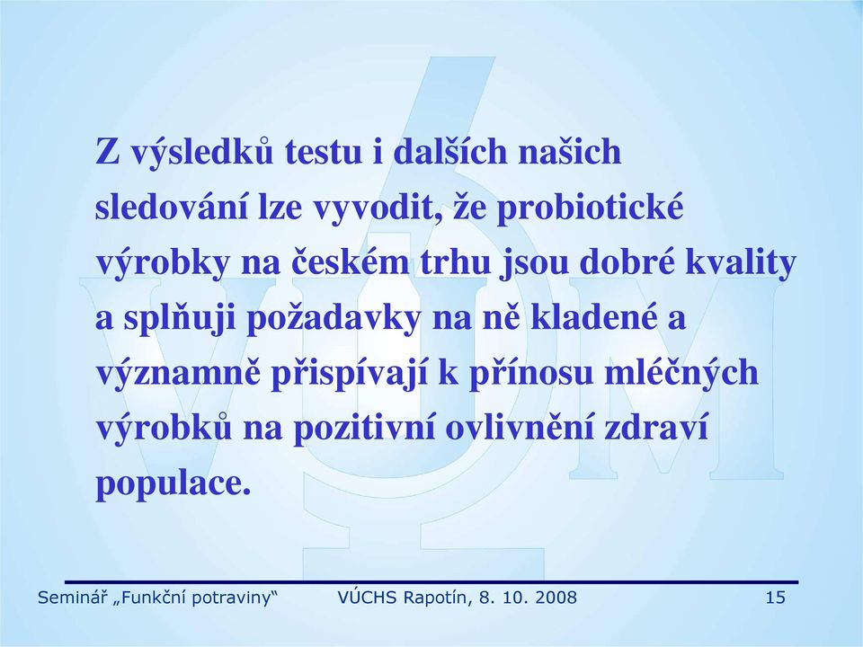 kladené a významně přispívají k přínosu mléčných výrobků na pozitivní