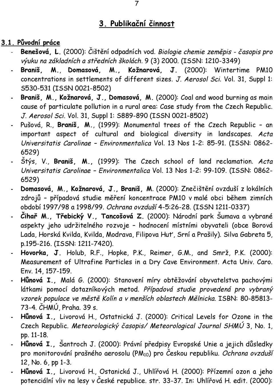 31, Suppl 1: S530-531 (ISSN 0021-8502) - Braniš, M., Kožnarová, J., Domasová, M.