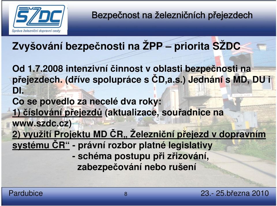 Co se povedlo za necelé dva roky: 1) číslování přejezdů (aktualizace, souřadnice na www.szdc.