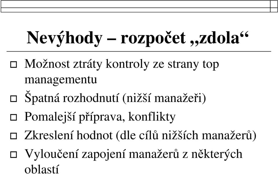 Pomalejší příprava, konflikty Zkreslení hodnot (dle cílů