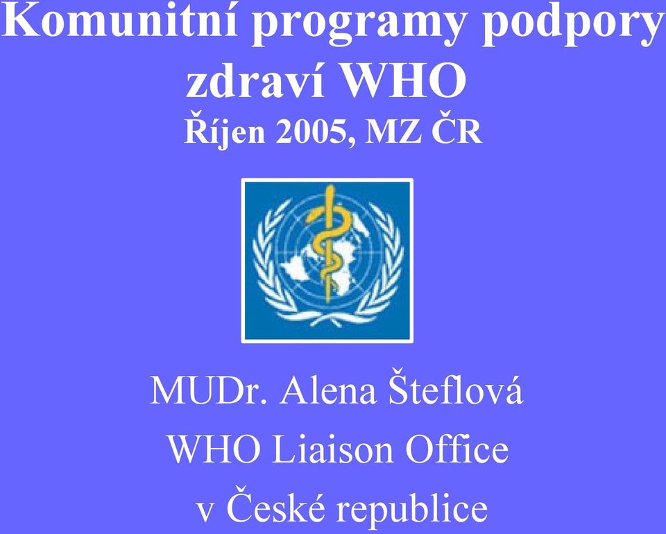 MUDr. Alena Šteflová WHO