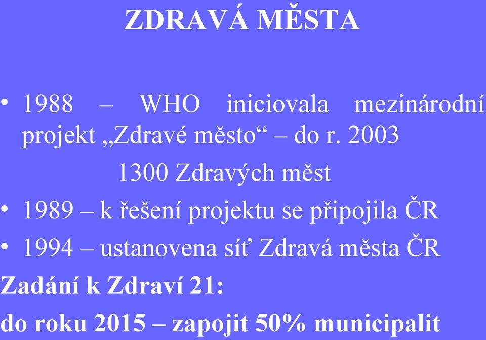 2003 1300 Zdravých měst 1989 k řešení projektu se