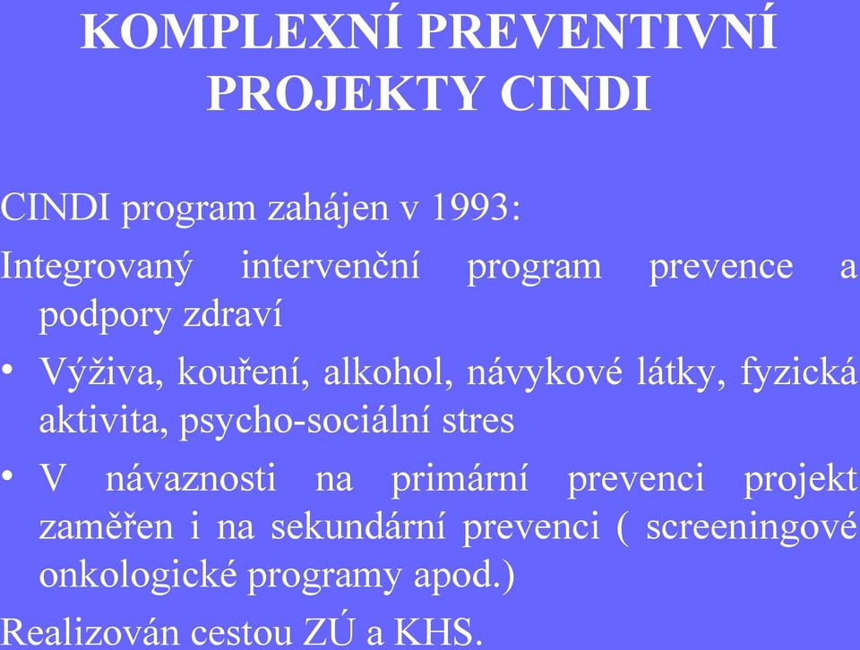 fyzická aktivita, psycho-sociální stres V návaznosti na primární prevenci projekt