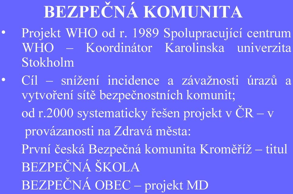 incidence a závažnosti úrazů a vytvoření sítě bezpečnostních komunit; od r.