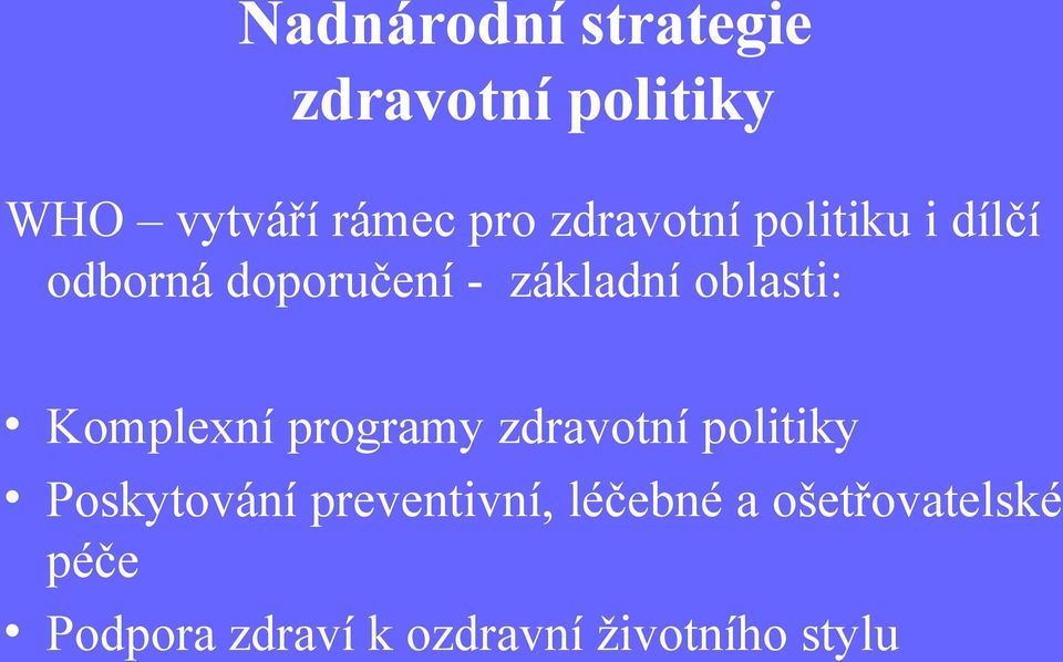 Komplexní programy zdravotní politiky Poskytování preventivní,