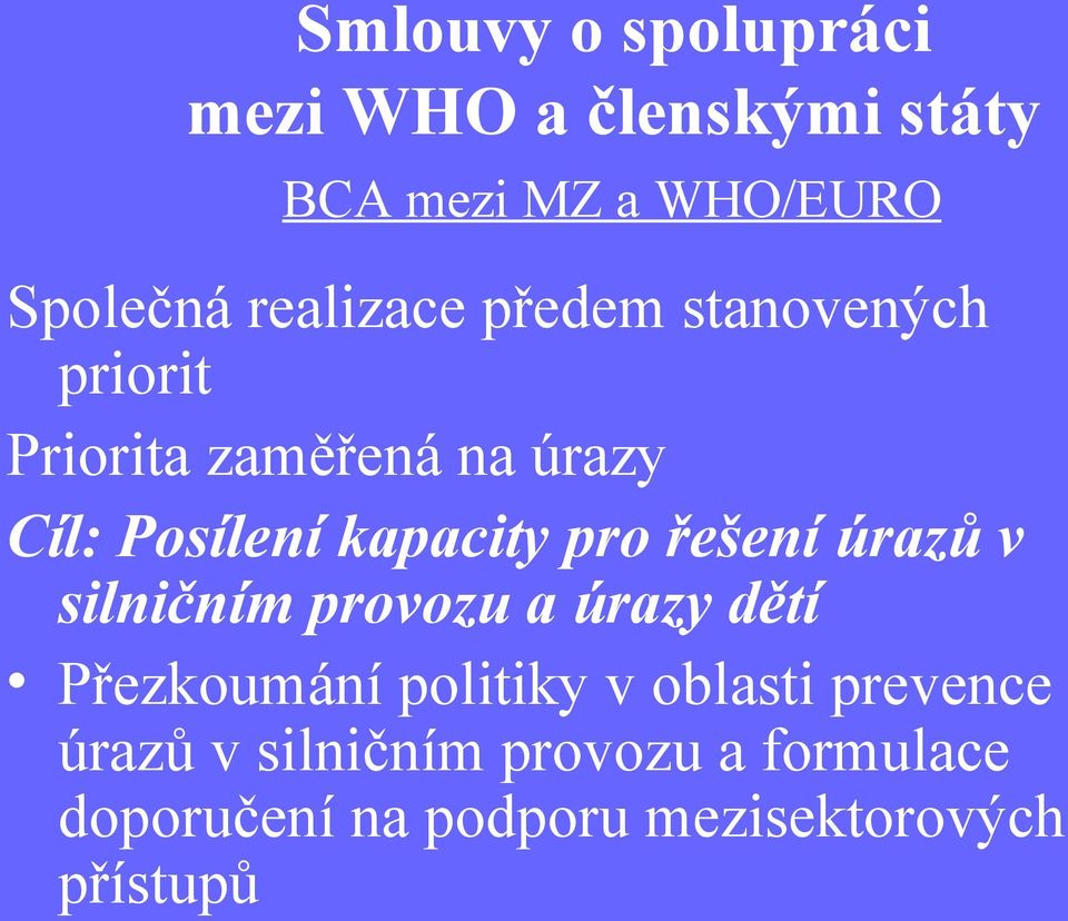 kapacity pro řešení úrazů v silničním provozu a úrazy dětí Přezkoumání politiky v