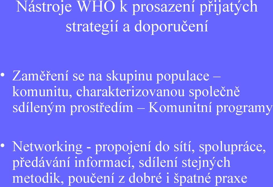 prostředím Komunitní programy Networking - propojení do sítí,