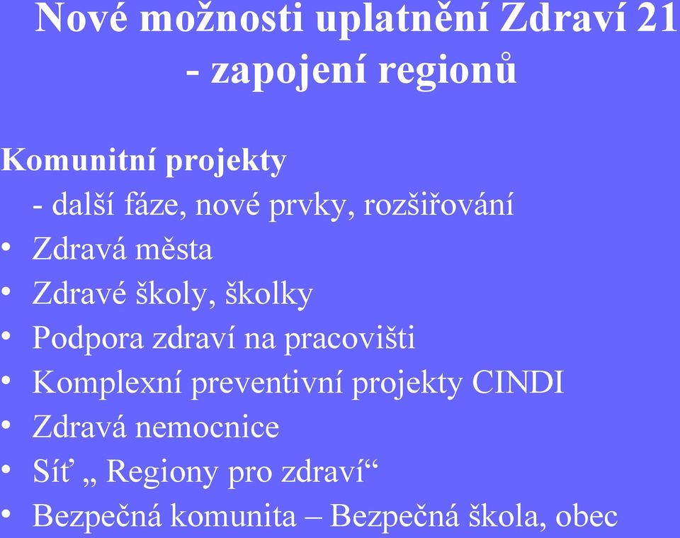 Podpora zdraví na pracovišti Komplexní preventivní projekty CINDI