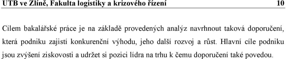 zajistí konkurenční výhodu, jeho další rozvoj a růst.