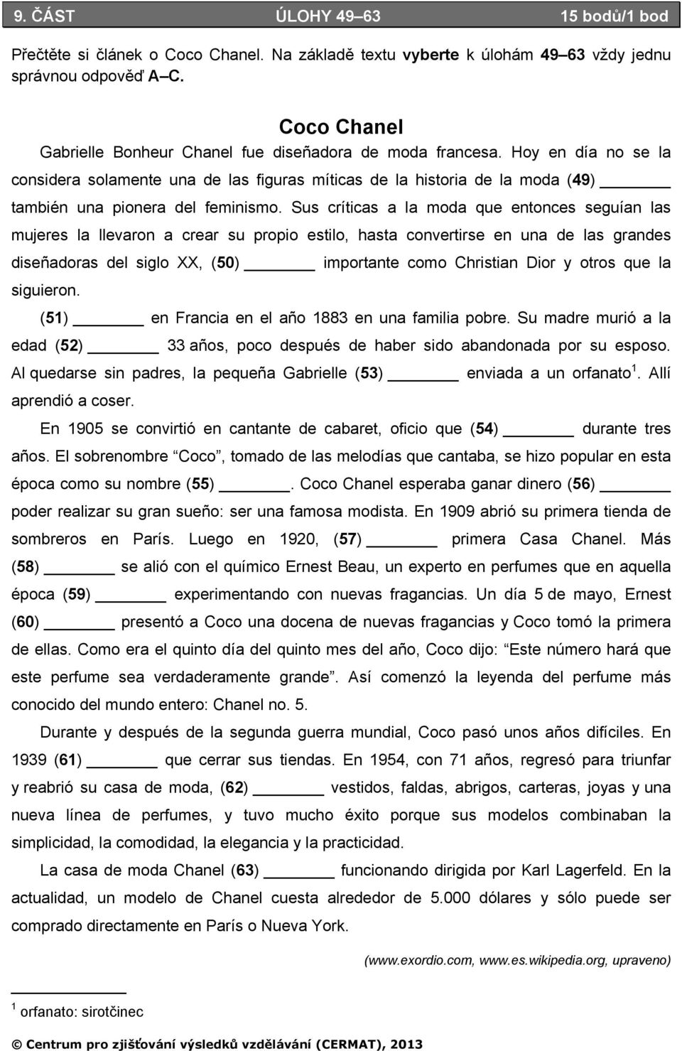 Hoy en día no se la considera solamente una de las figuras míticas de la historia de la moda (49) también una pionera del feminismo.