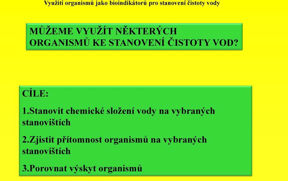 Stanovit chemické sloţení vody na vybraných