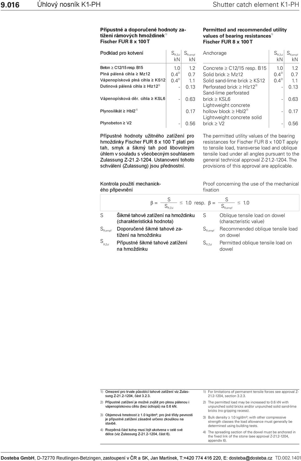 4 1. olid 1 sand-lime brick K1 ) 0.4 1. 1 3) Dutinová pálená cihla Hlz1-0.13 3) Perforated brick Hlz1-0.13 and-lime perforated ápenopísková děr. cihla KL6-0.63 brick KL6-0.