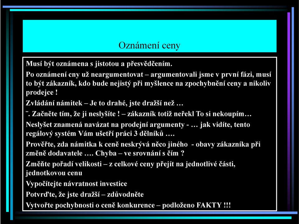 Zvládání námitek Je to drahé, jste dražší než. Začněte tím, že ji neslyšíte!