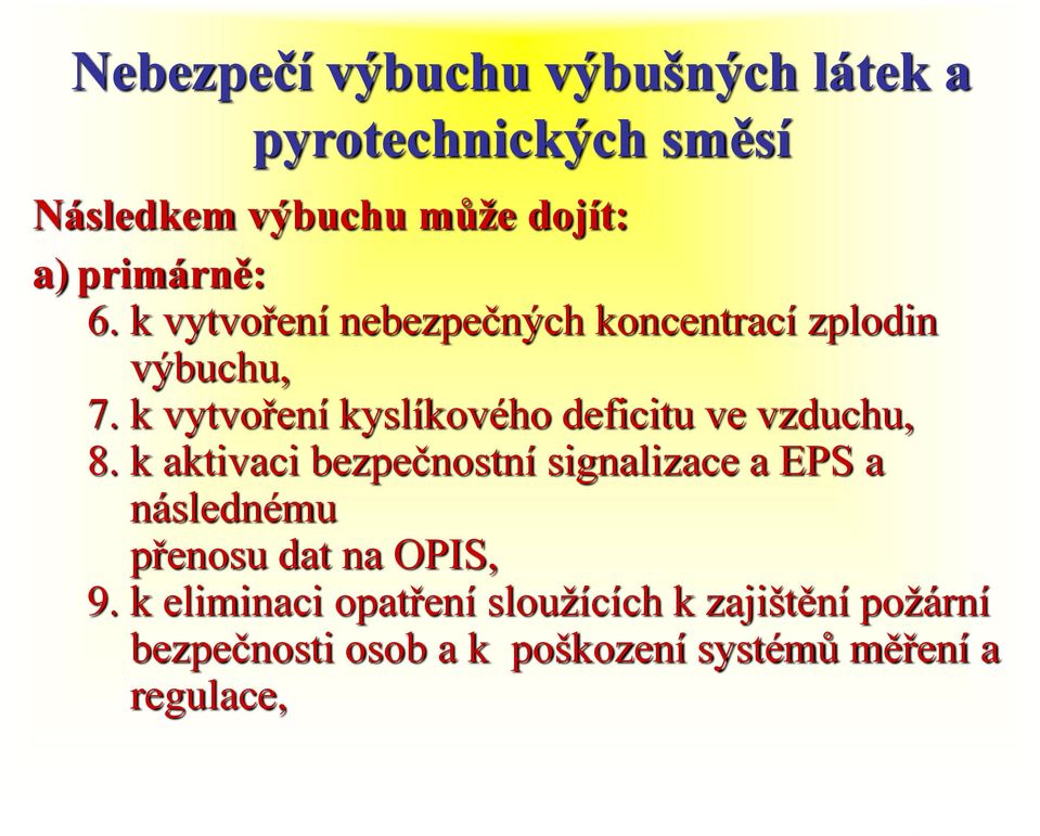 k vytvoření kyslíkového deficitu ve vzduchu, 8.