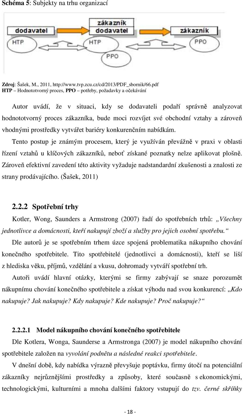 vztahy a zároveň vhodnými prostředky vytvářet bariéry konkurenčním nabídkám.