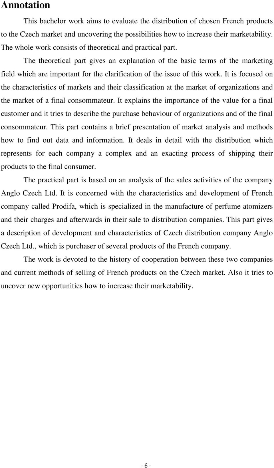 The theoretical part gives an explanation of the basic terms of the marketing field which are important for the clarification of the issue of this work.