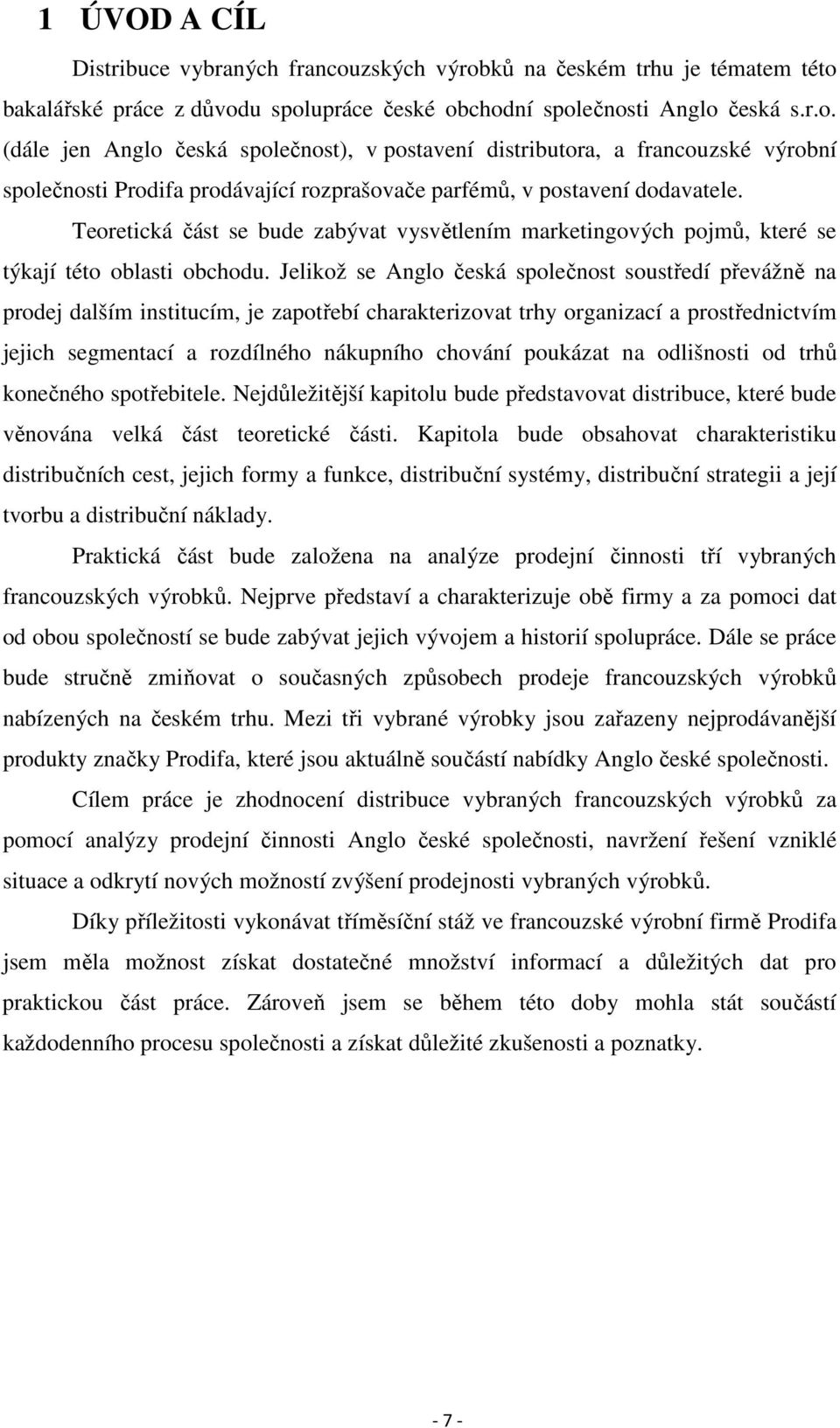 Teoretická část se bude zabývat vysvětlením marketingových pojmů, které se týkají této oblasti obchodu.