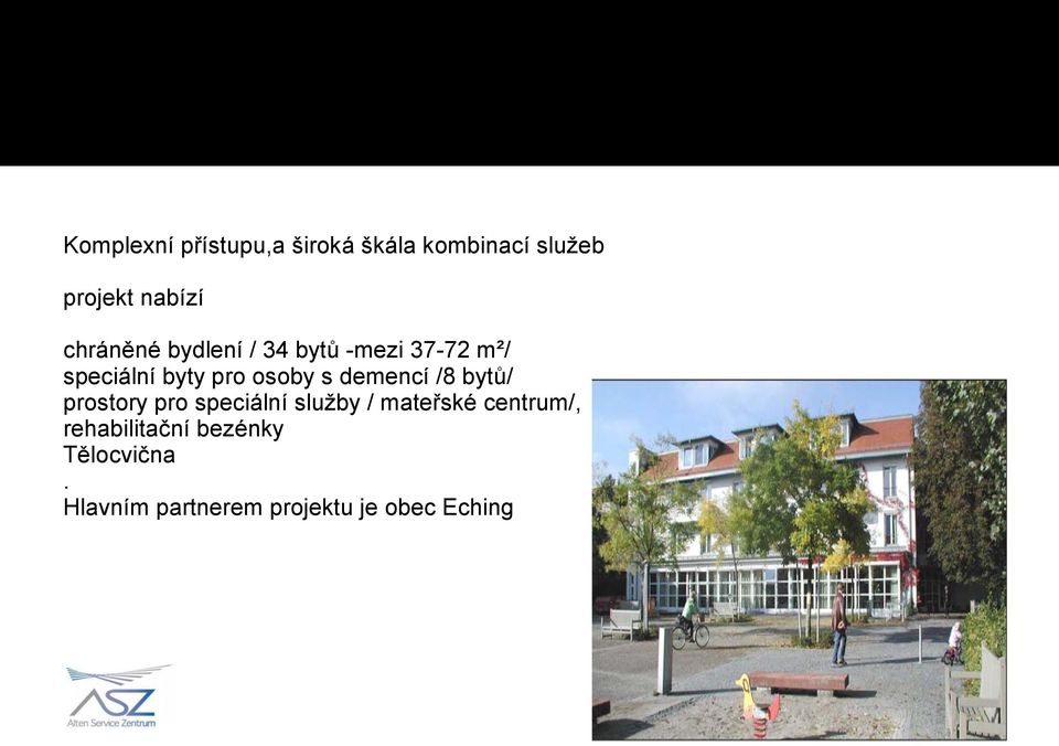 demencí /8 bytů/ prostory pro speciální služby / mateřské centrum/,